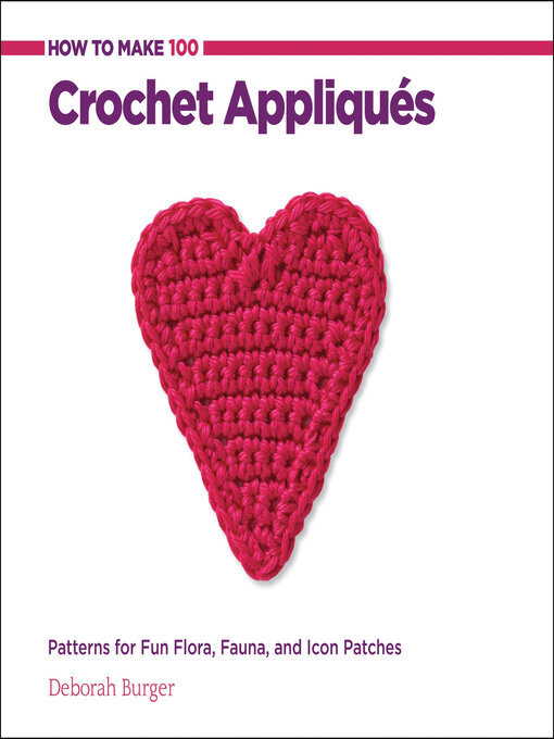 Title details for How to Make 100 Crochet Appliques by Deborah Burger - Wait list